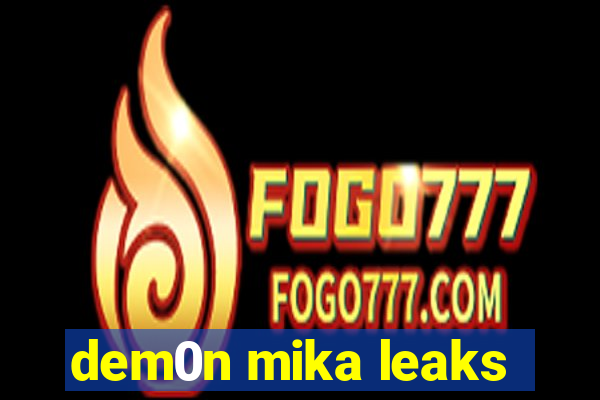 dem0n mika leaks